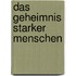 Das Geheimnis starker Menschen