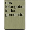 Das Totengebet In Der Gemeinde door Gerold Rosenthal