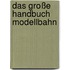 Das große Handbuch Modellbahn