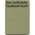 Das inoffizielle facebook-Buch