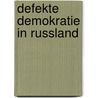 Defekte Demokratie In Russland door Andreas Uffelman