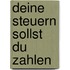 Deine Steuern sollst du zahlen