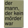 Der Mann, der kein Mörder war door Michael Hjorth