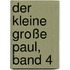 Der kleine große Paul, Band 4