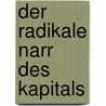 Der radikale Narr des Kapitals door Christian Welzbacher