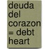 Deuda Del Corazon = Debt Heart