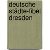 Deutsche Städte-Fibel Dresden door Manfred Neugebauer