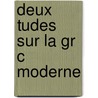 Deux Tudes Sur La Gr C Moderne door Arthur Gobineau