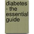 Diabetes - The Essential Guide