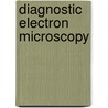 Diagnostic Electron Microscopy by Richard G. Dickersin