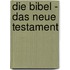 Die Bibel - Das Neue Testament