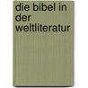 Die Bibel in der Weltliteratur door Karin Schöpflin