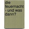 Die Feuernacht - und was dann? door Rolf Steininger