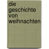Die Geschichte von Weihnachten door Christina Goodings