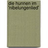Die Hunnen Im 'Nibelungenlied' door Matthias Billen