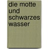 Die Motte und Schwarzes Wasser door Erwin Kohl