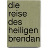 Die Reise Des Heiligen Brendan by Bastian Hoffmann