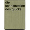 Die Schnittstellen des Glücks door Christiane Palm-Hoffmeister