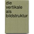 Die Vertikale Als Bildstruktur