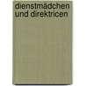 Dienstmädchen und Direktricen by Fritz Rudolf Fries