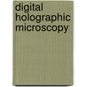 Digital Holographic Microscopy door Myung K. Kim