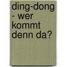 Ding-Dong - Wer kommt denn da? by Regina Schwarz