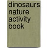 Dinosaurs Nature Activity Book by James Kavanaugh