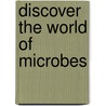Discover The World Of Microbes door Gerhard Gottschalk