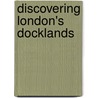 Discovering London's Docklands by Christopher Fautley