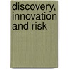 Discovery, Innovation And Risk by Newton H. Copp