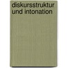 Diskursstruktur Und Intonation by Iris Baumgärtel
