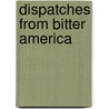 Dispatches From Bitter America by Todd Starnes