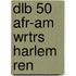 Dlb 50 Afr-Am Wrtrs Harlem Ren