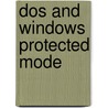 Dos And Windows Protected Mode door Al Williams