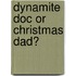 Dynamite Doc Or Christmas Dad?