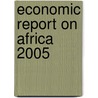 Economic Report On Africa 2005 by United Nations: Economic Commission For Africa