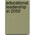 Educational Leadership At 2050