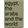 Egypt, The Arabs And The World door Hani Shukrallah