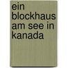 Ein Blockhaus Am See In Kanada by Urs Baumann