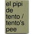 El Pipi De Tento / Tento's Pee