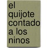 El Quijote Contado a Los Ninos by Rosa Navarro Duran