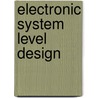 Electronic System Level Design by Sandro Rigo