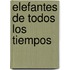 Elefantes De Todos Los Tiempos