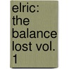 Elric: The Balance Lost Vol. 1 door Chris Roberson