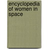 Encyclopedia Of Women In Space door Rosanne Welch