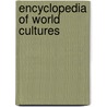 Encyclopedia Of World Cultures by Carol R. Ember