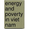 Energy And Poverty In Viet Nam by United Nations Development Programme