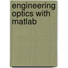 Engineering Optics With Matlab door Ting-Chung Poon