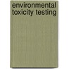 Environmental Toxicity Testing door Kirit Wadhia