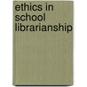 Ethics In School Librarianship by Carol Simpson